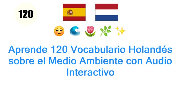 Aprende 120 Vocabulario Holandés sobre el Medio Ambiente con Audio Interactivo
